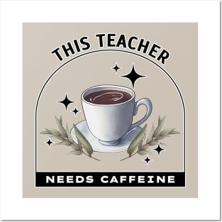 This Teacher Needs Caffeine - Coffee is magic Posters and Art